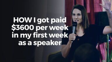 HOW I got paid $3600 every week as a speaker, in my first year of speaking