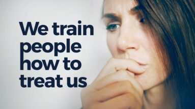 WE TRAIN PEOPLE HOW TO TREAT US