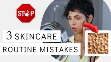 3 Skincare Routine Mistakes That Are Aging You