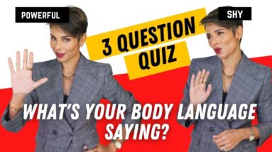 What is your BODY LANGUAGE communicating to others? Take this 3 QUESTION TEST