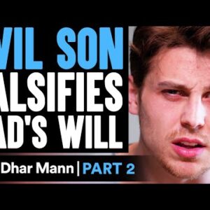 EVIL SON Falsifies Dad's Will PART 2 | Dhar Mann