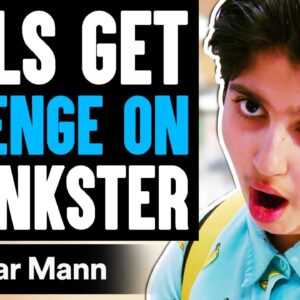 Girls Get REVENGE On PRANKSTER, What Happens Is Shocking | Dhar Mann