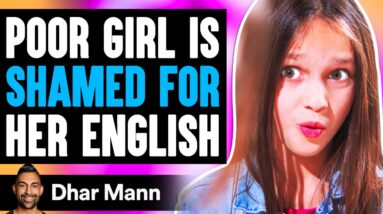 POOR GIRL Shamed For ENGLISH, What Happens Is Shocking | Dhar Mann