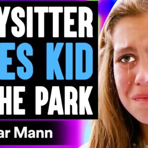 BABYSITTER LOSES KID At The Park, What Happens Next Is Shocking | Dhar Mann