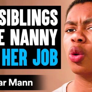 BAD SIBLINGS Make NANNY QUIT HER JOB, They Live To Regret It | Dhar Mann