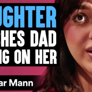 DAUGHTER Catches Dad SPYING ON HER | Dhar Mann Studios
