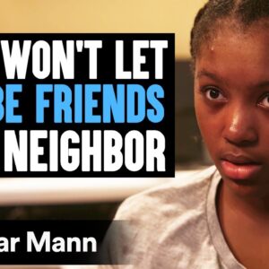 Mom WON'T LET GIRL BE FRIENDS With Neighbor | Dhar Mann Studios